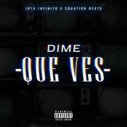 Dime que ves (feat. The Equation Beats)