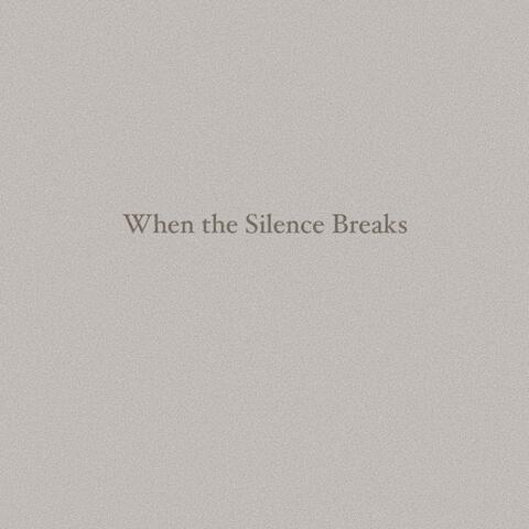 When the Silence Breaks