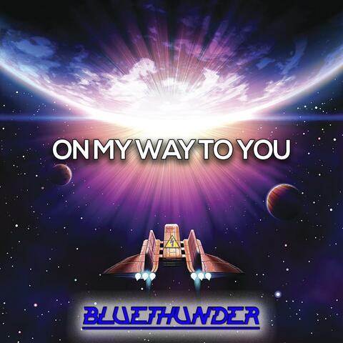 On My Way To You