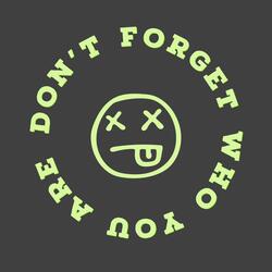Don't forget who you are