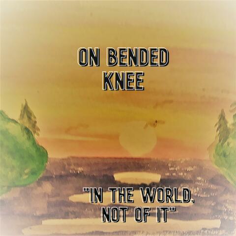 In the World, Not of It