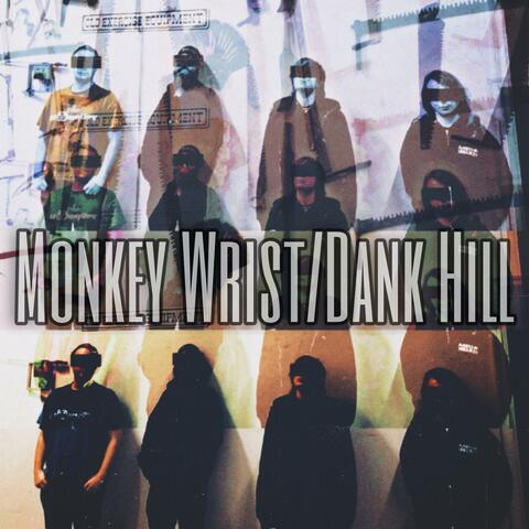 Monkey Wrist/Dank Hill