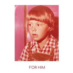 For Him