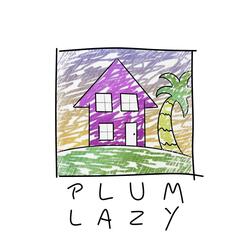 Plum Lazy