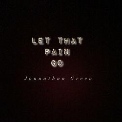 Let That Pain Go