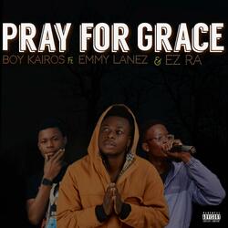 Pray For Grace (feat. Emmy Lanez & Ez Ra)
