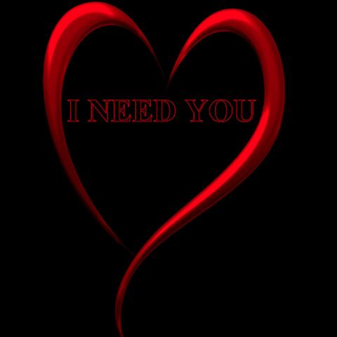 I Need You