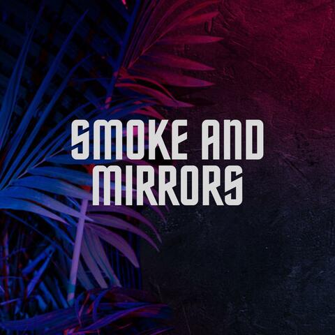 Smoke and Mirrors
