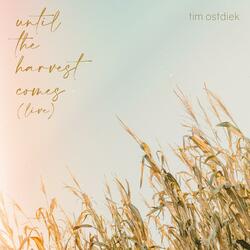 Until the Harvest Comes