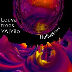 Hallucinate (feat. Louva & Ya Yilo)