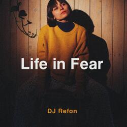 Life in Fear