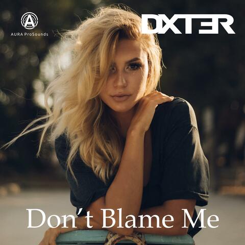 Don't Blame Me