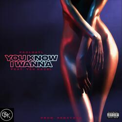 You Know I Wanna (feat. YSN Hazel)