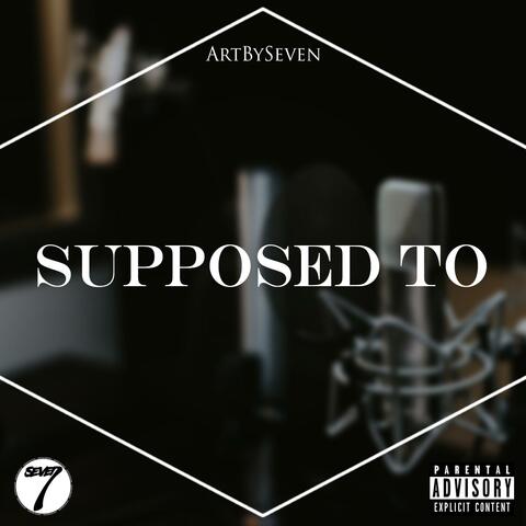 Supposed To