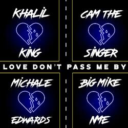 Love Don't Pass Me By (feat. Michale Edwards, Cam The Singer & Khalil King)