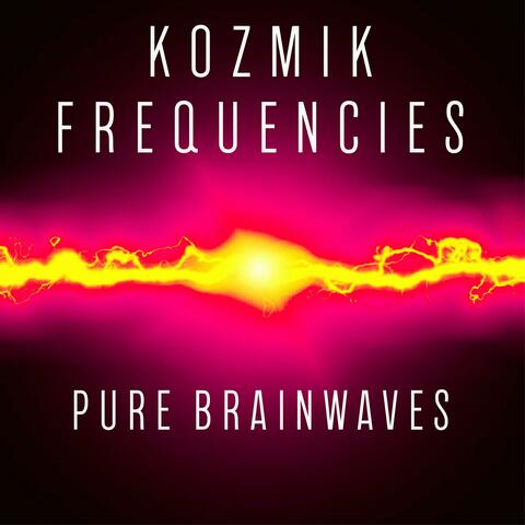 Kozmik Frequencies: Pure Brainwaves
