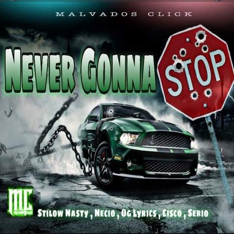 Never Gonna (feat. Stilow Nasty, Necio, OgLyrics, Cisco & Serio)