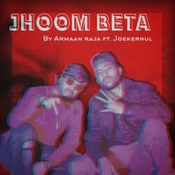 JHOOM BETA (feat. Joekernul)