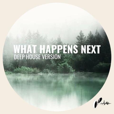 What happens next (Deep House)