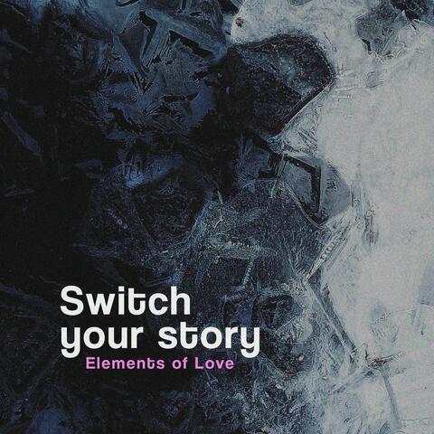 Switch your story