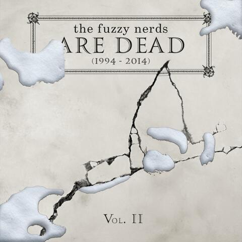 The Fuzzy Nerds Are Dead (1994-2014) Vol. II