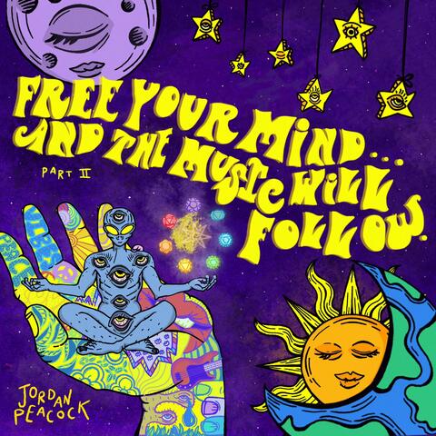 Free Your Mind...And The Music Will Follow (Part II)