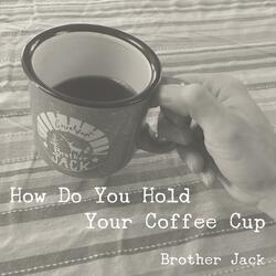 How Do You Hold Your Coffee Cup (Kazoo)