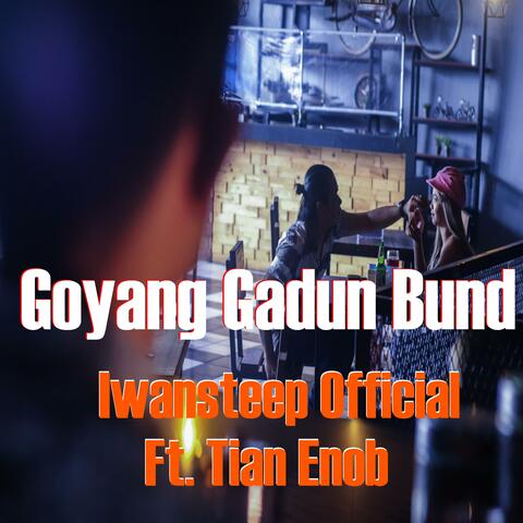 Goyang Gadun Bund (feat. Tian Enob)