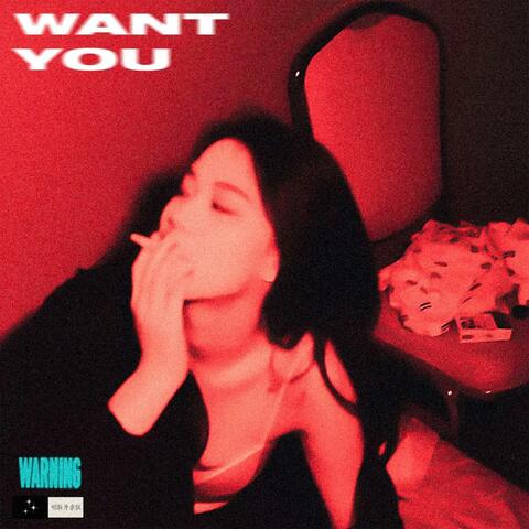 Want You