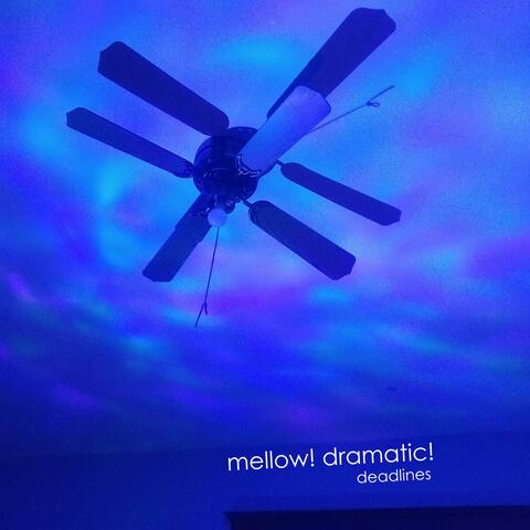 Mellow! Dramatic!