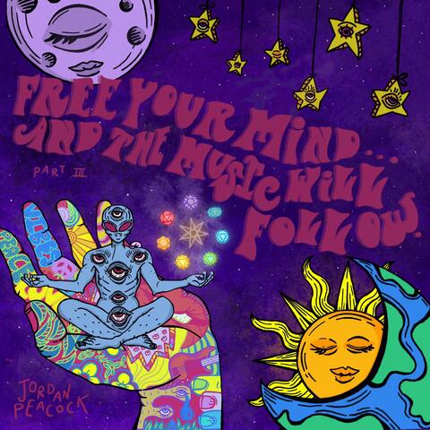 Free Your Mind...And The Music Will Follow (Part III)