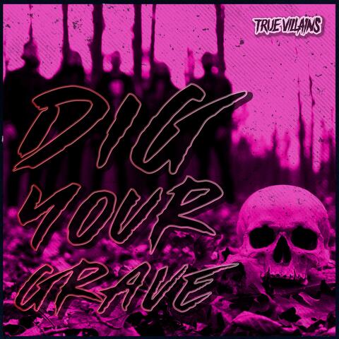 Dig Your Grave
