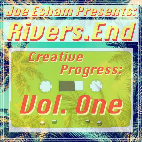 Rivers.End (Creative Progress: Vol. One)
