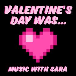 Valentine's Day Was...