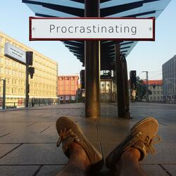 Procrastinating