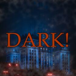 Dark!