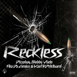Reckless (feat. Bobby Vuelo, Flea Da Genius & KaotikDe1stWard)