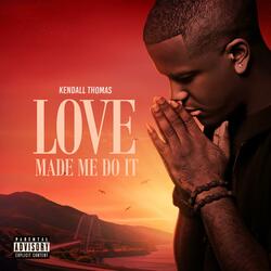 Love Made Me Do It