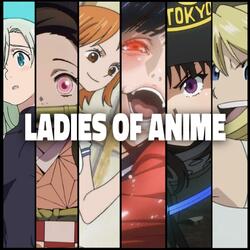 Ladies Of Anime Cypher (feat. SailorUrLove, Savvy Hyuga, Sophia Dere, Ironmouse, ThighHighSenpai, Cami-Cat, FrivolousShara, GarbageGothic & Chi-Chi)