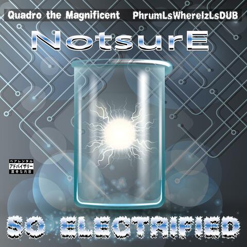 So Electrified (feat. Quadro the Magnificent & PhrumLsWhere)