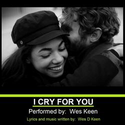 I Cry For You