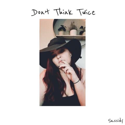 Don't Think Twice