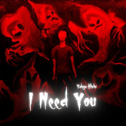 I Need You