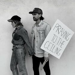 Praying to the Ceiling