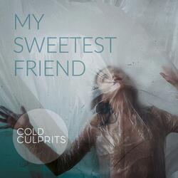 My Sweetest Friend