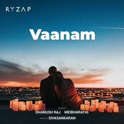 Vaanam (feat. Dhanush Raj, Meibharathi & Sivasankaran T)