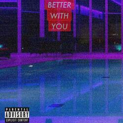 Better With You (feat. Ye Ali)
