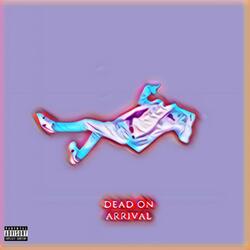 DEAD ON ARRIVAL