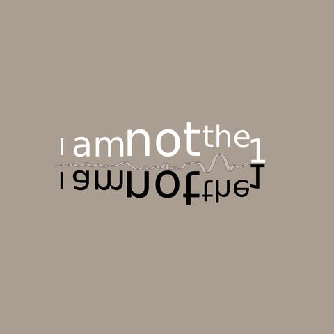 I am not the one