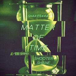 Matter Of Time! (feat. Shooter Shane)